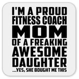 Proud Fitness Coach Mom Of Awesome Daughter - Drink Coaster