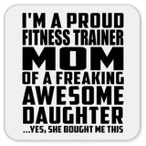 Proud Fitness Trainer Mom Of Awesome Daughter - Drink Coaster
