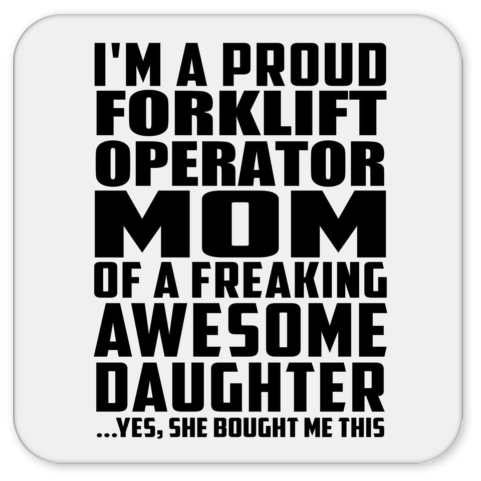Proud Forklift Operator Mom Of Awesome Daughter - Drink Coaster