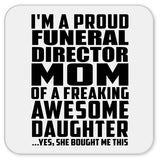Proud Funeral Director Mom Of Awesome Daughter - Drink Coaster