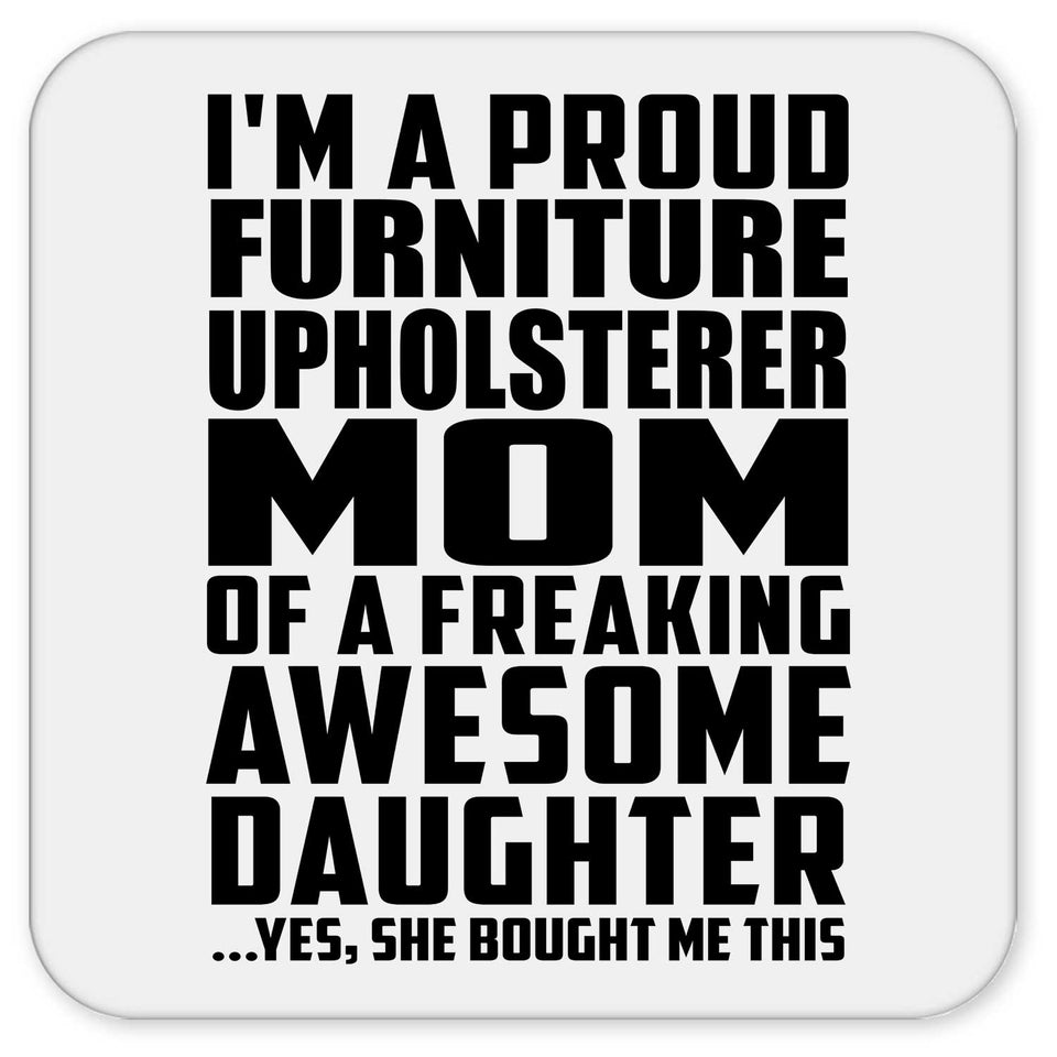 Proud Furniture Upholsterer Mom Of Awesome Daughter - Drink Coaster