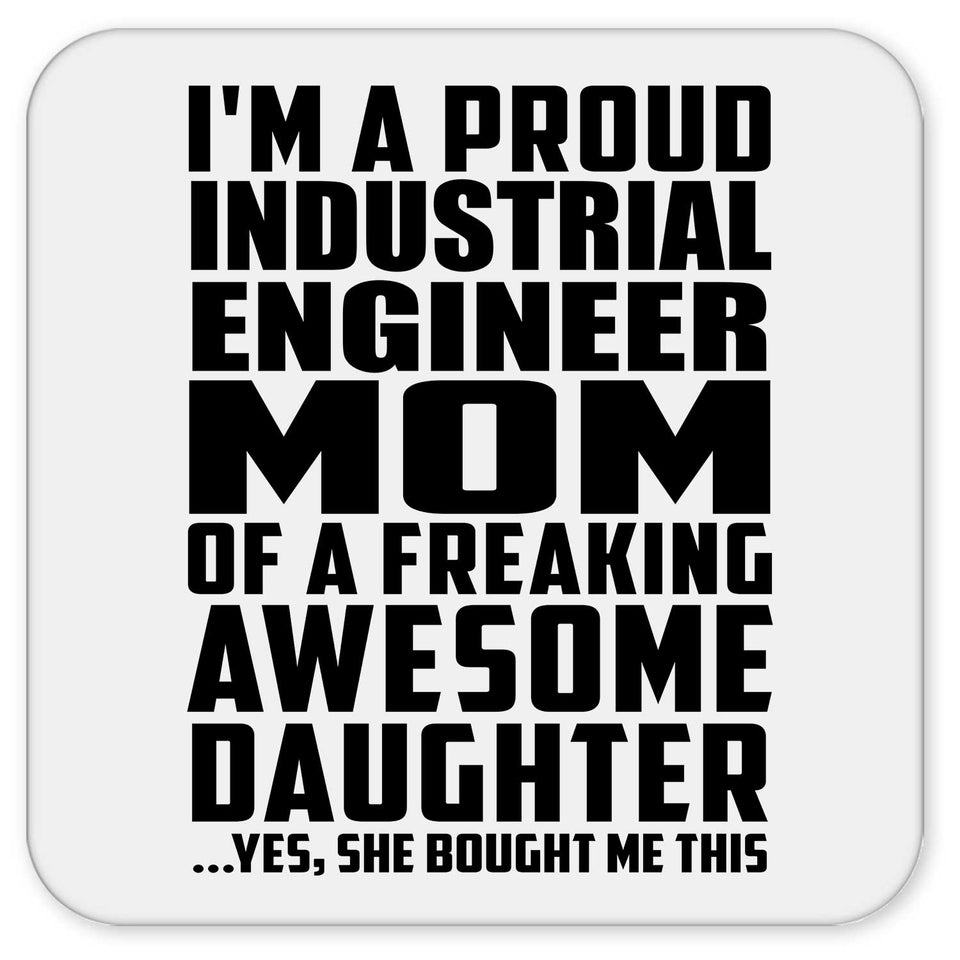 Proud Industrial Engineer Mom Of Awesome Daughter - Drink Coaster