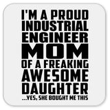 Proud Industrial Engineer Mom Of Awesome Daughter - Drink Coaster