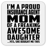 Proud Insurance Agent Mom Of Awesome Daughter - Drink Coaster