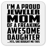 Proud Jeweler Mom Of Awesome Daughter - Drink Coaster