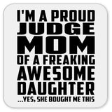 Proud Judge Mom Of Awesome Daughter - Drink Coaster