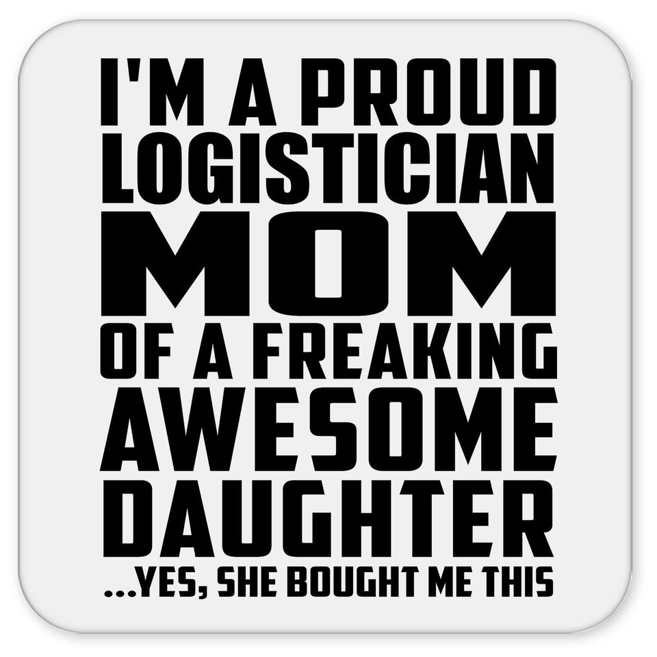 Proud Logistician Mom Of Awesome Daughter - Drink Coaster
