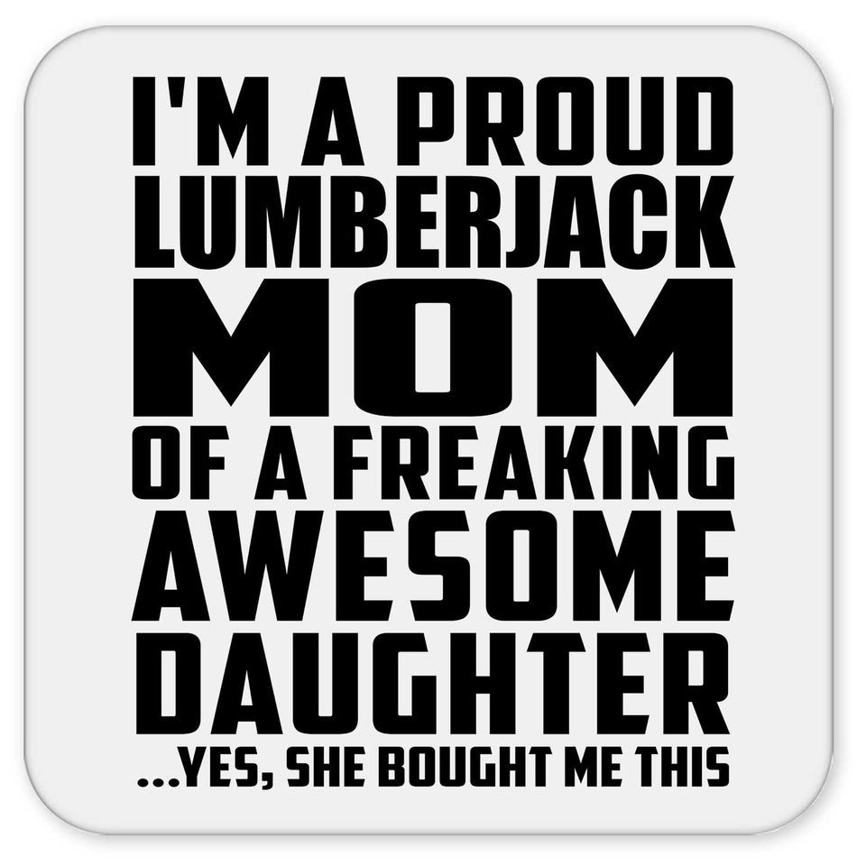 Proud Lumberjack Mom Of Awesome Daughter - Drink Coaster