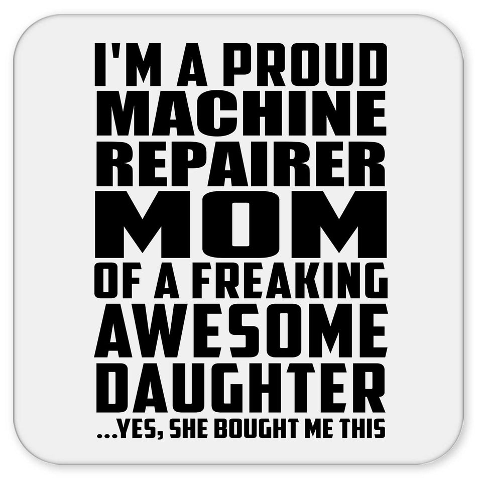 Proud Machine Repairer Mom Of Awesome Daughter - Drink Coaster
