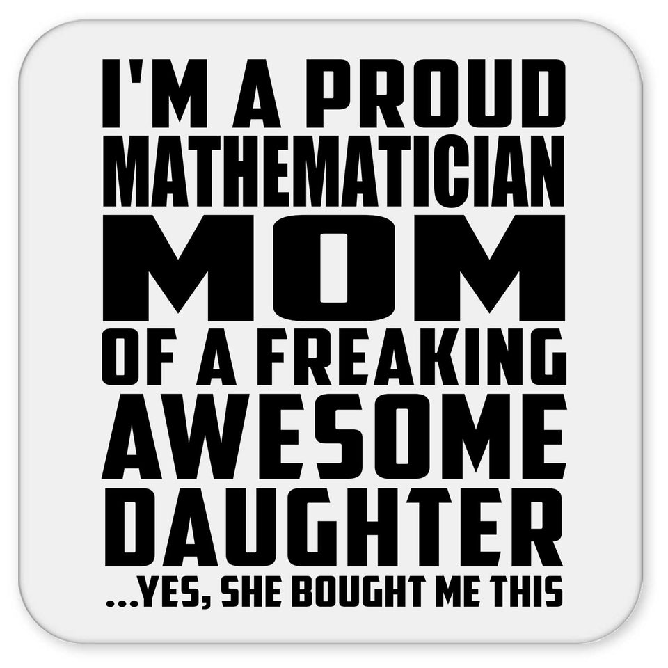 Proud Mathematician Mom Of Awesome Daughter - Drink Coaster