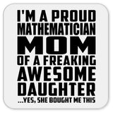 Proud Mathematician Mom Of Awesome Daughter - Drink Coaster