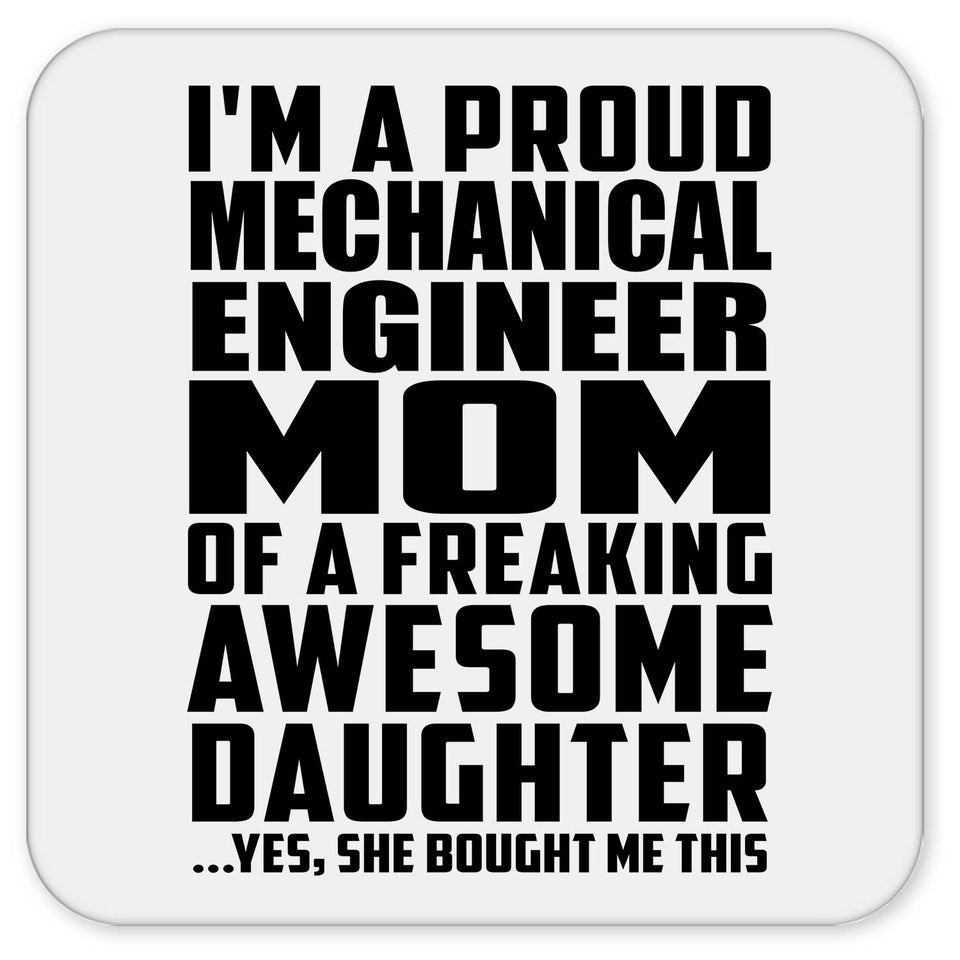 Proud Mechanical Engineer Mom Of Awesome Daughter - Drink Coaster