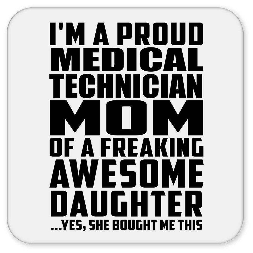 Proud Medical Technician Mom Of Awesome Daughter - Drink Coaster