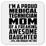 Proud Medical Technician Mom Of Awesome Daughter - Drink Coaster