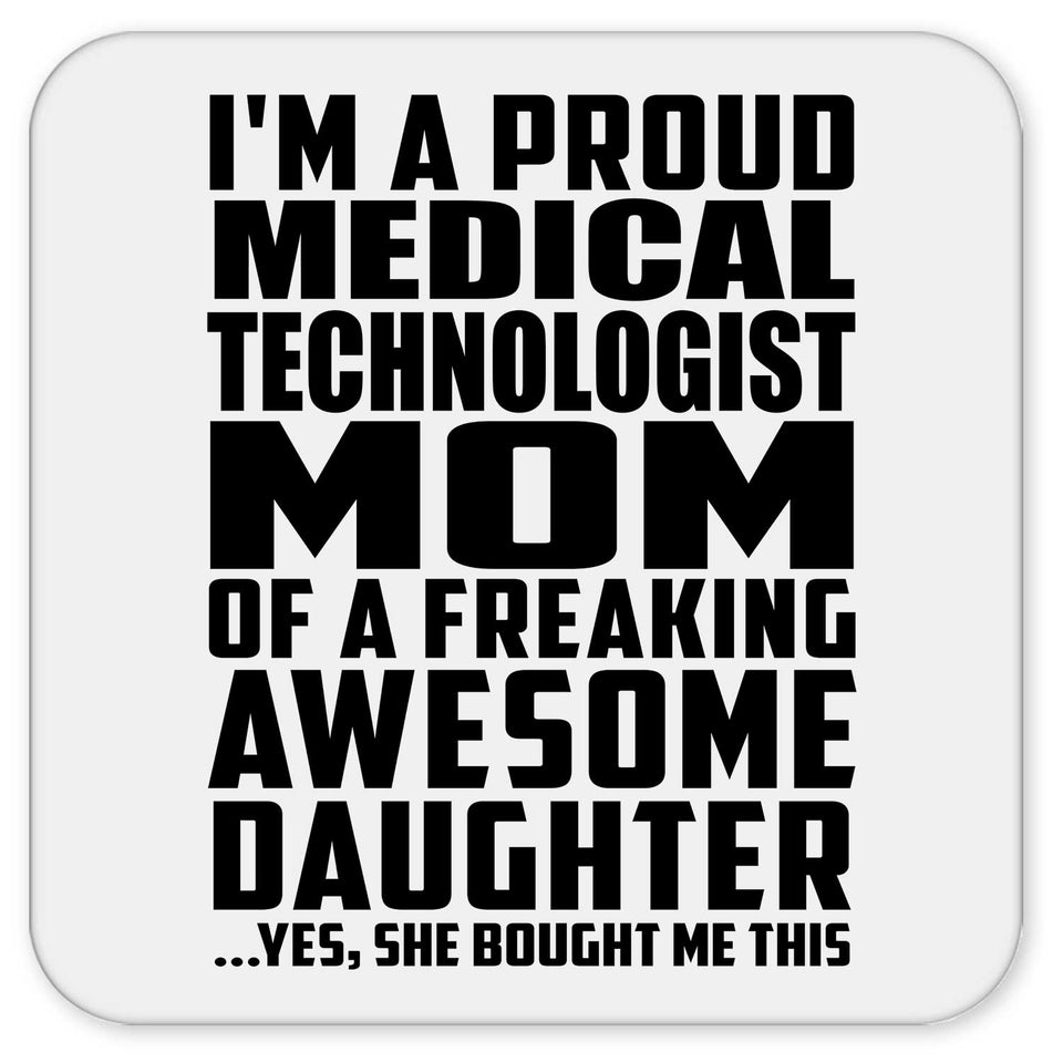 Proud Medical Technologist Mom Of Awesome Daughter - Drink Coaster