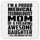 Proud Medical Technologist Mom Of Awesome Daughter - Drink Coaster