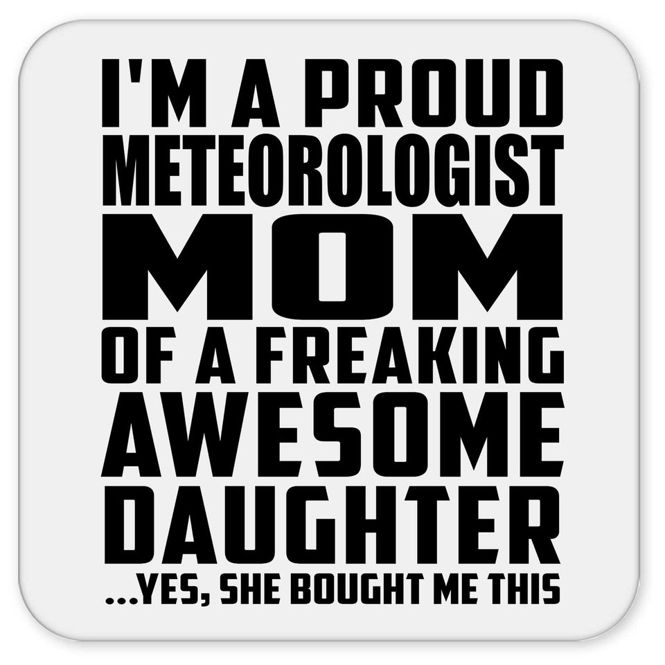 Proud Meteorologist Mom Of Awesome Daughter - Drink Coaster