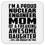 Proud Nuclear Engineer Mom Of Awesome Daughter - Drink Coaster