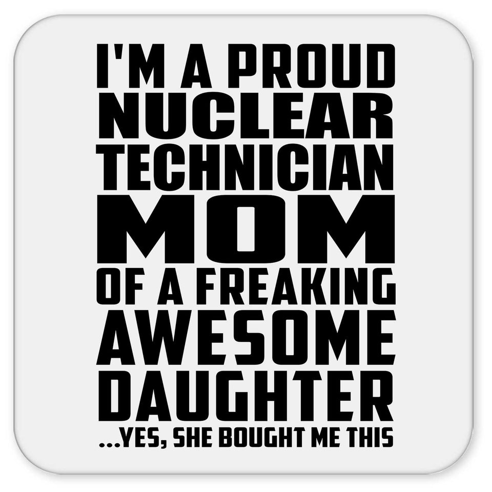 Proud Nuclear Technician Mom Of Awesome Daughter - Drink Coaster