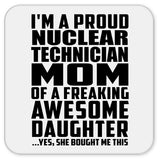 Proud Nuclear Technician Mom Of Awesome Daughter - Drink Coaster