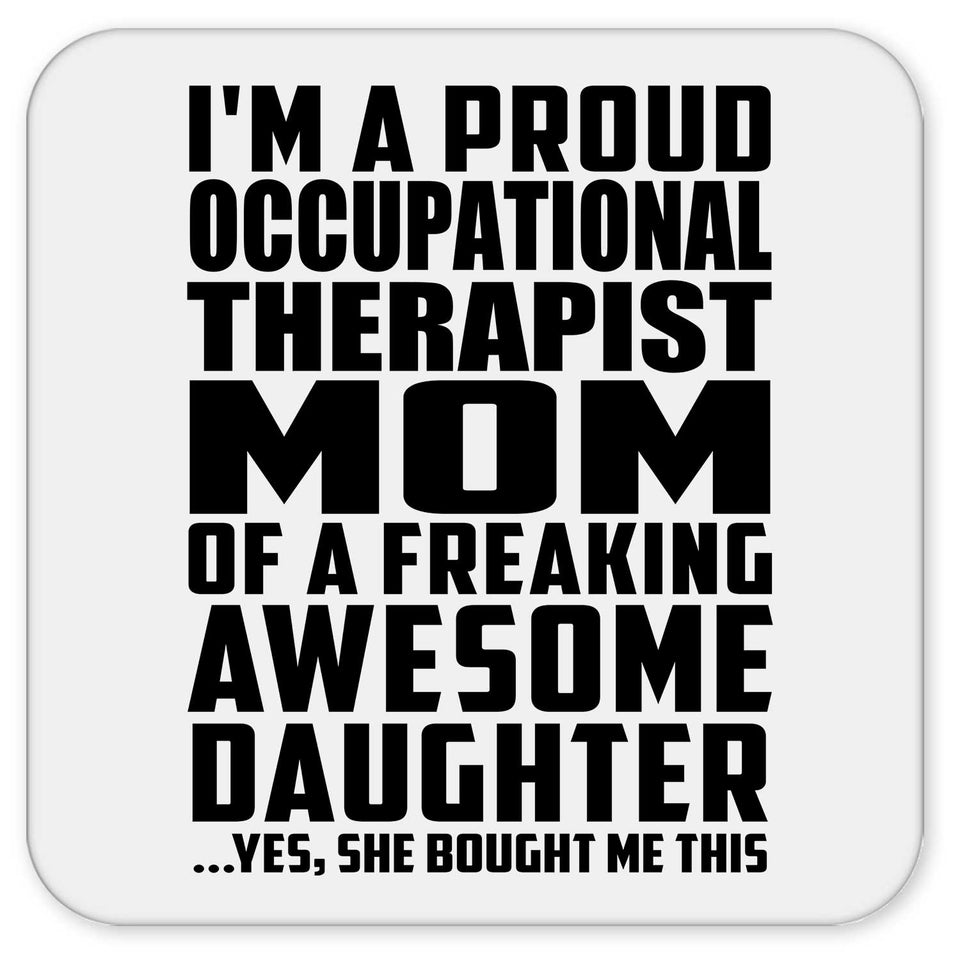 Proud Occupational Therapist Mom Of Awesome Daughter - Drink Coaster