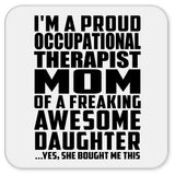 Proud Occupational Therapist Mom Of Awesome Daughter - Drink Coaster