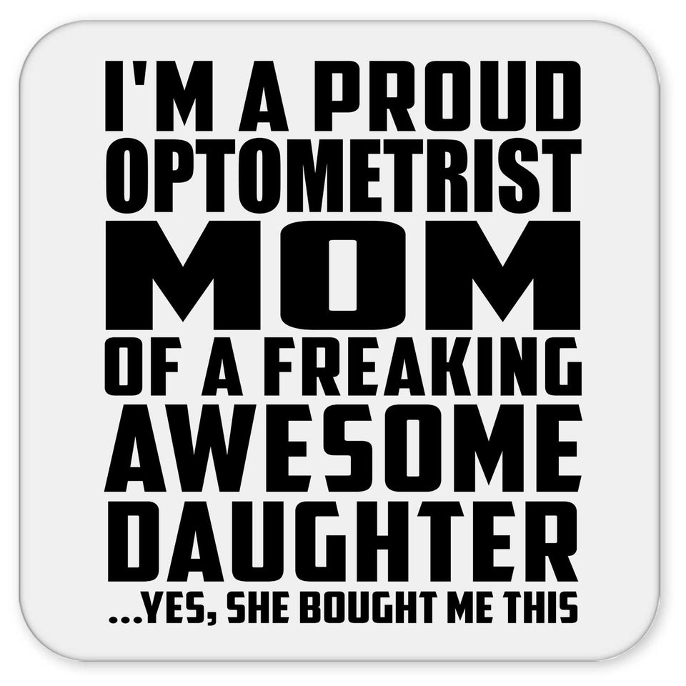 Proud Optometrist Mom Of Awesome Daughter - Drink Coaster