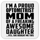 Proud Optometrist Mom Of Awesome Daughter - Drink Coaster