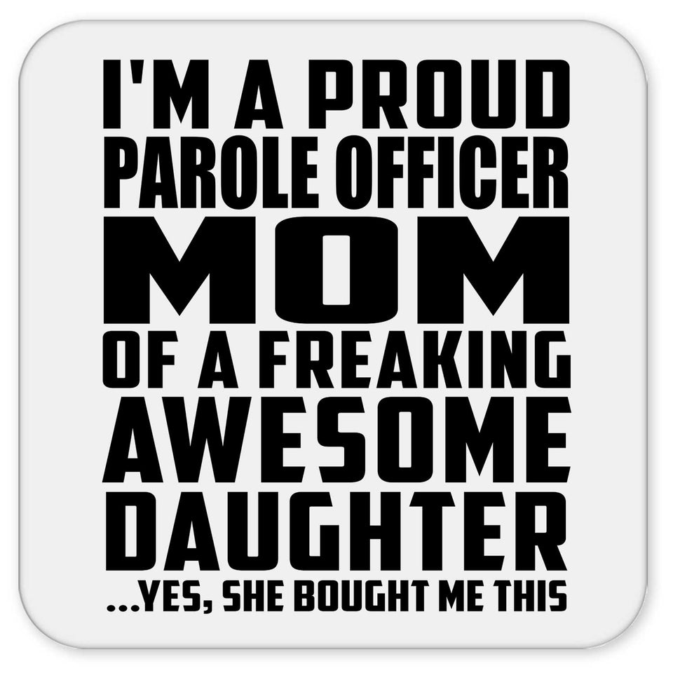 Proud Parole Officer Mom Of Awesome Daughter - Drink Coaster