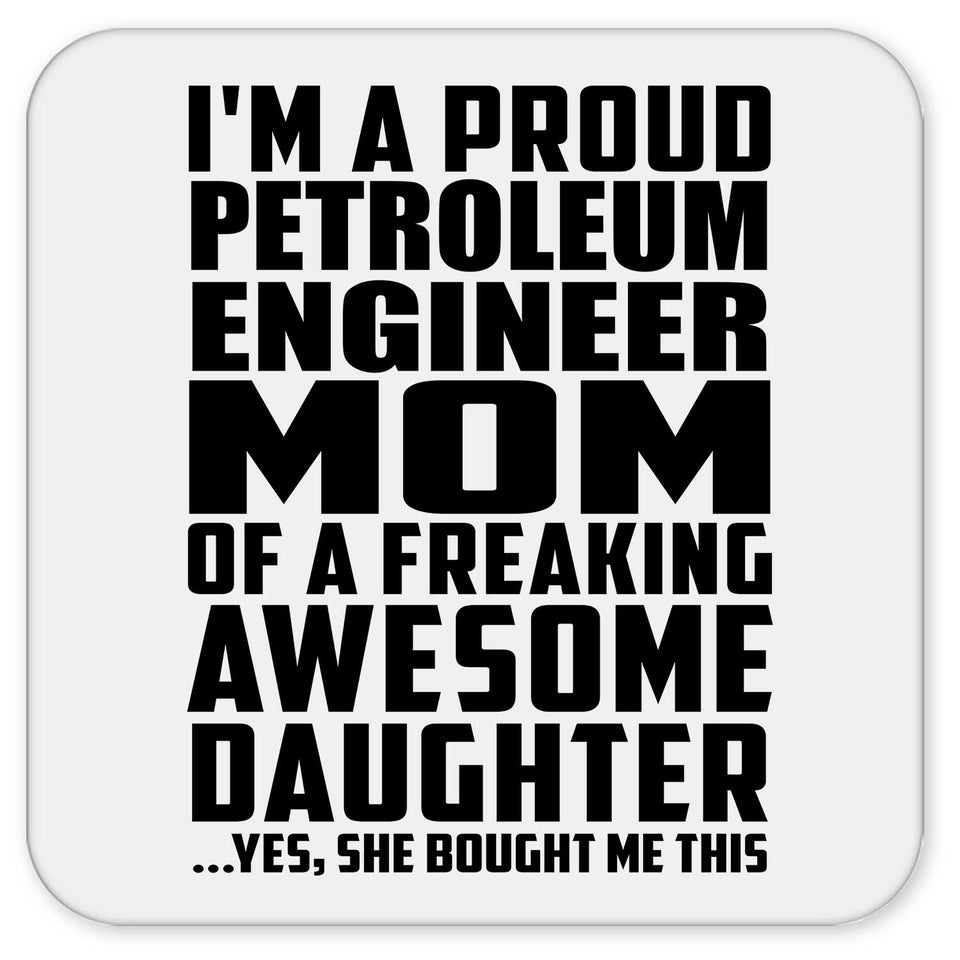 Proud Petroleum Engineer Mom Of Awesome Daughter - Drink Coaster