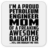 Proud Petroleum Engineer Mom Of Awesome Daughter - Drink Coaster