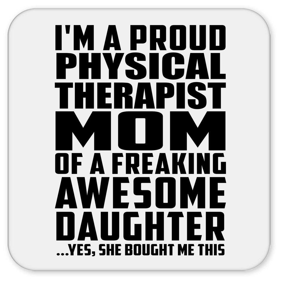 Proud Physical Therapist Mom Of Awesome Daughter - Drink Coaster