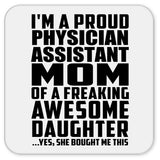Proud Physician Assistant Mom Of Awesome Daughter - Drink Coaster