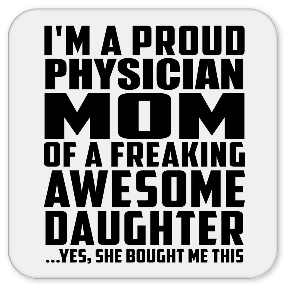 Proud Physician Mom Of Awesome Daughter - Drink Coaster