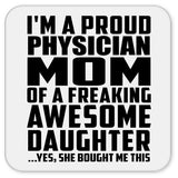 Proud Physician Mom Of Awesome Daughter - Drink Coaster