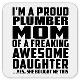Proud Plumber Mom Of Awesome Daughter - Drink Coaster
