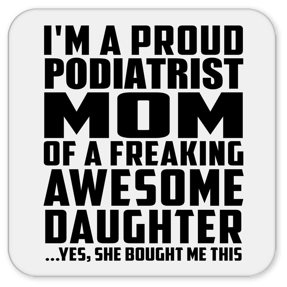 Proud Podiatrist Mom Of Awesome Daughter - Drink Coaster