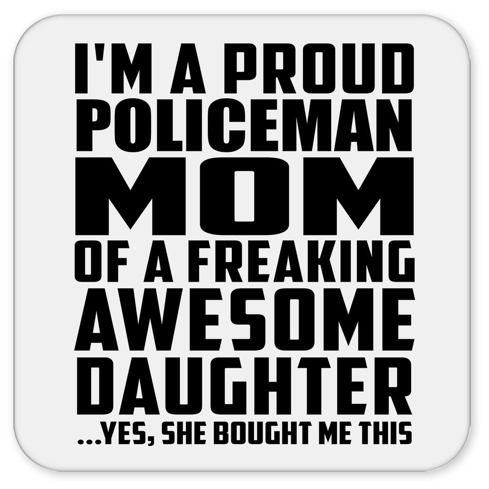 Proud Policeman Mom Of Awesome Daughter - Drink Coaster