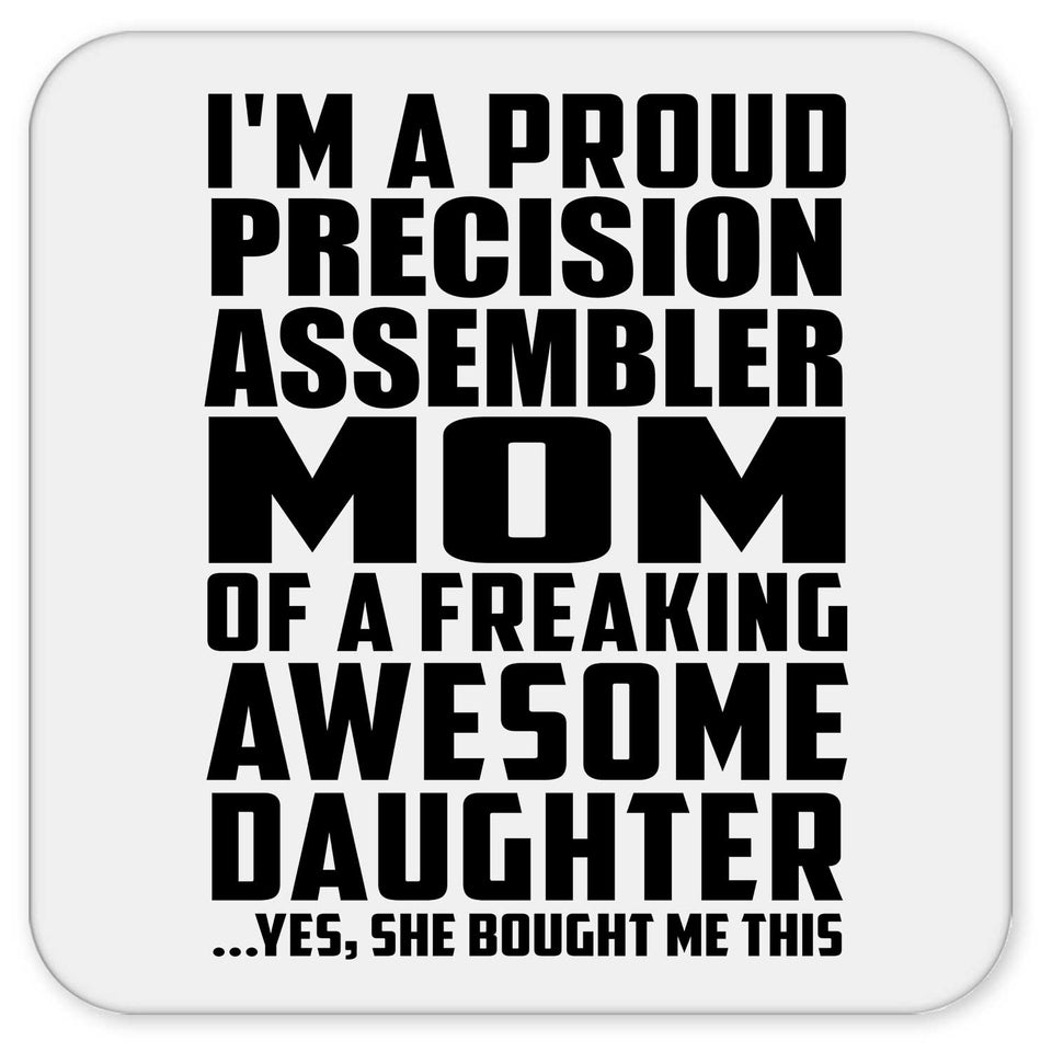 Proud Precision Assembler Mom Of Awesome Daughter - Drink Coaster