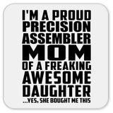 Proud Precision Assembler Mom Of Awesome Daughter - Drink Coaster