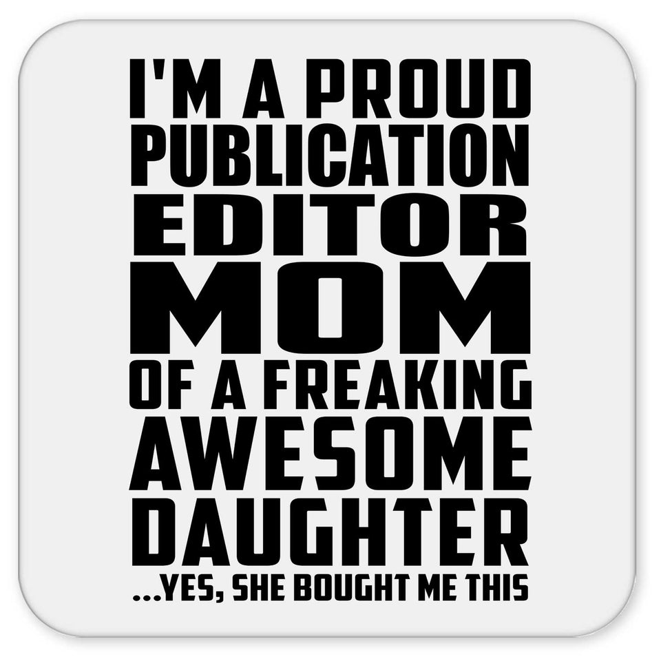 Proud Publication Editor Mom Of Awesome Daughter - Drink Coaster