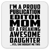 Proud Publication Editor Mom Of Awesome Daughter - Drink Coaster
