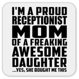 Proud Receptionist Mom Of Awesome Daughter - Drink Coaster