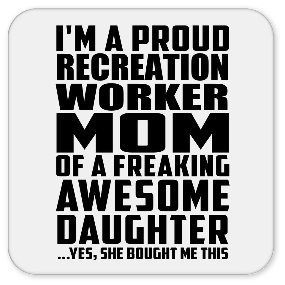 Proud Recreation Worker Mom Of Awesome Daughter - Drink Coaster