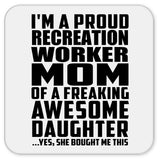 Proud Recreation Worker Mom Of Awesome Daughter - Drink Coaster