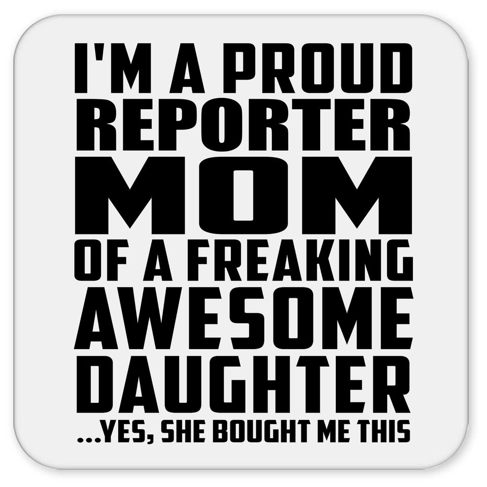 Proud Reporter Mom Of Awesome Daughter - Drink Coaster