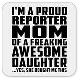 Proud Reporter Mom Of Awesome Daughter - Drink Coaster
