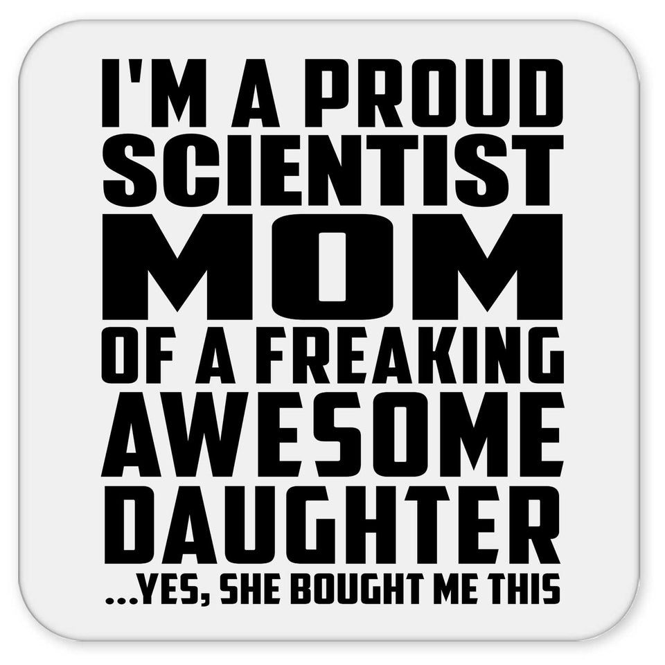 Proud Scientist Mom Of Awesome Daughter - Drink Coaster