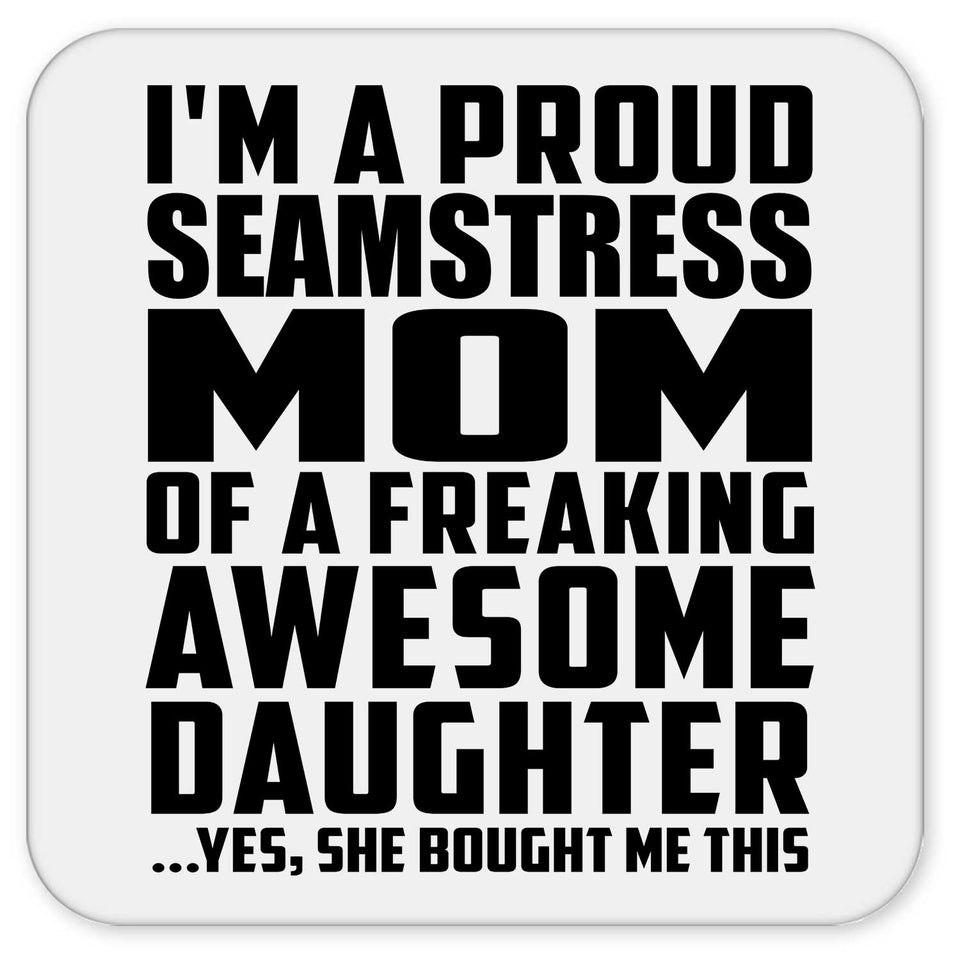 Proud Seamstress Mom Of Awesome Daughter - Drink Coaster