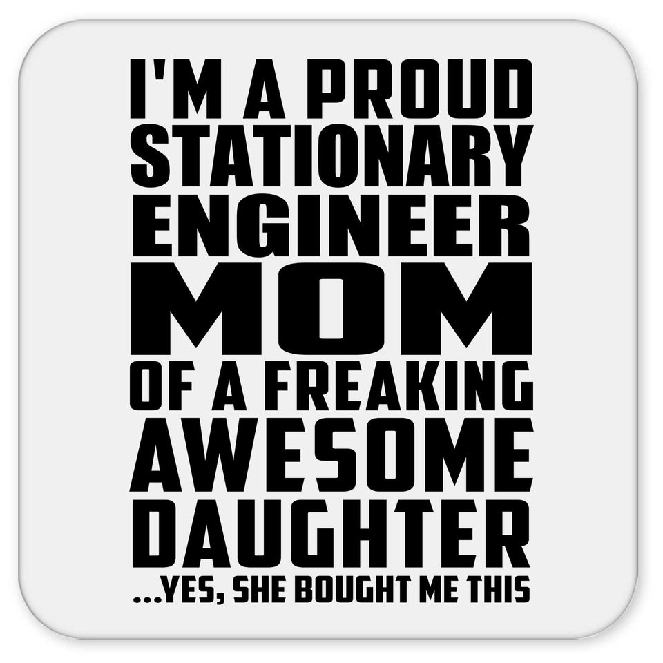 Proud Stationary Engineer Mom Of Awesome Daughter - Drink Coaster